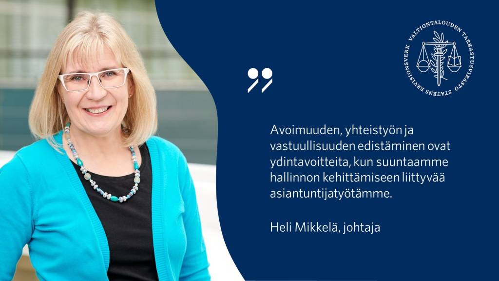 Avoimuuden, yhteistyön ja vastuullisuuden edistäminen ovat ydintavoitteita, kun suuntaamme hallinnon kehittämiseen liittyvää asiantuntijatyötämme. - Heli Mikkelä, johtaja